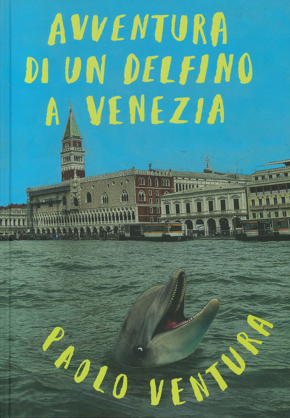 Avventura di un delfino a Venezia. Ediz. a colori