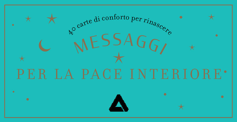 Messaggi per la pace interiore. 40 carte di conforto per rinascere. Con 40 Carte