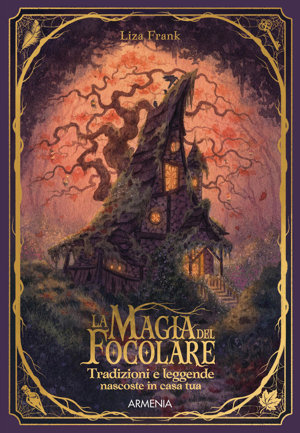 La magia del focolare. Tradizioni e leggende nascosti in casa tua