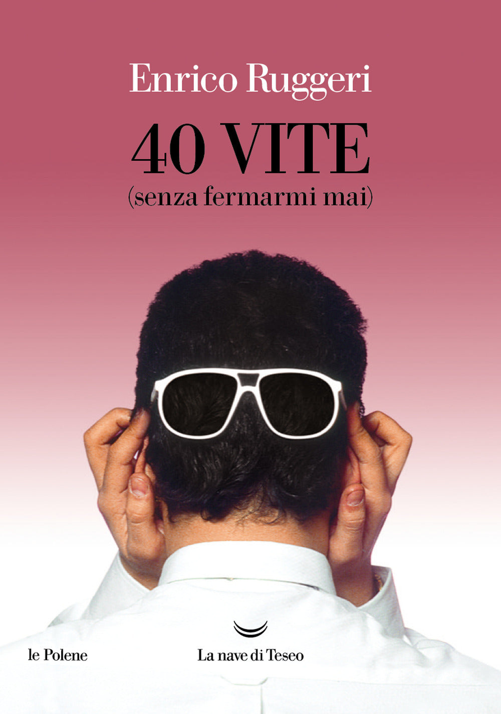 40 vite (senza fermarmi mai)