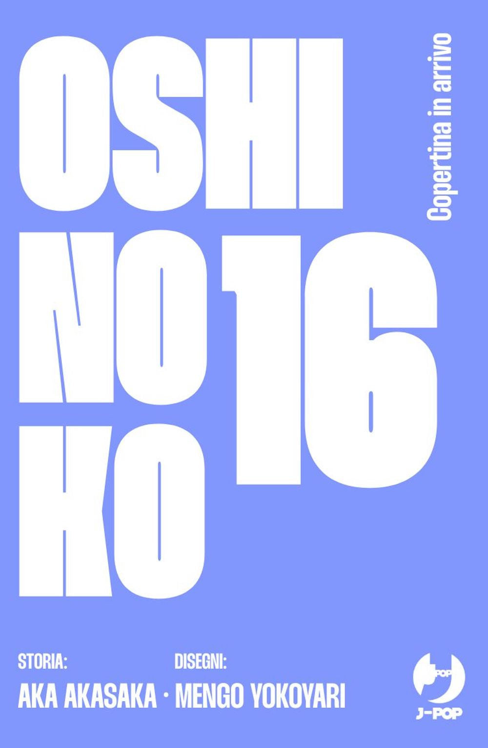 Oshi no ko. My star. Vol. 16