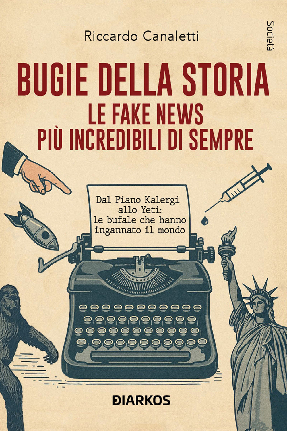 Bugie della storia. Le fake news più incredibili di sempre