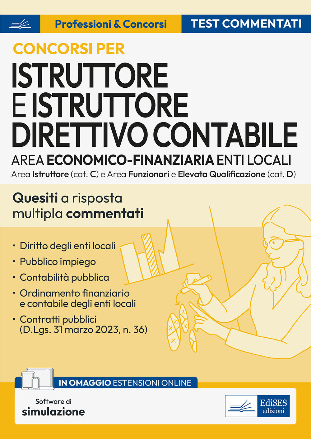 Concorsi istruttore e istruttore direttivo contabile. Area economico finanziaria enti locali. Test commentati. Quesiti a risposta multipla con soluzione commentata. Per istruttore, istruttore direttivo contabile e funzionario