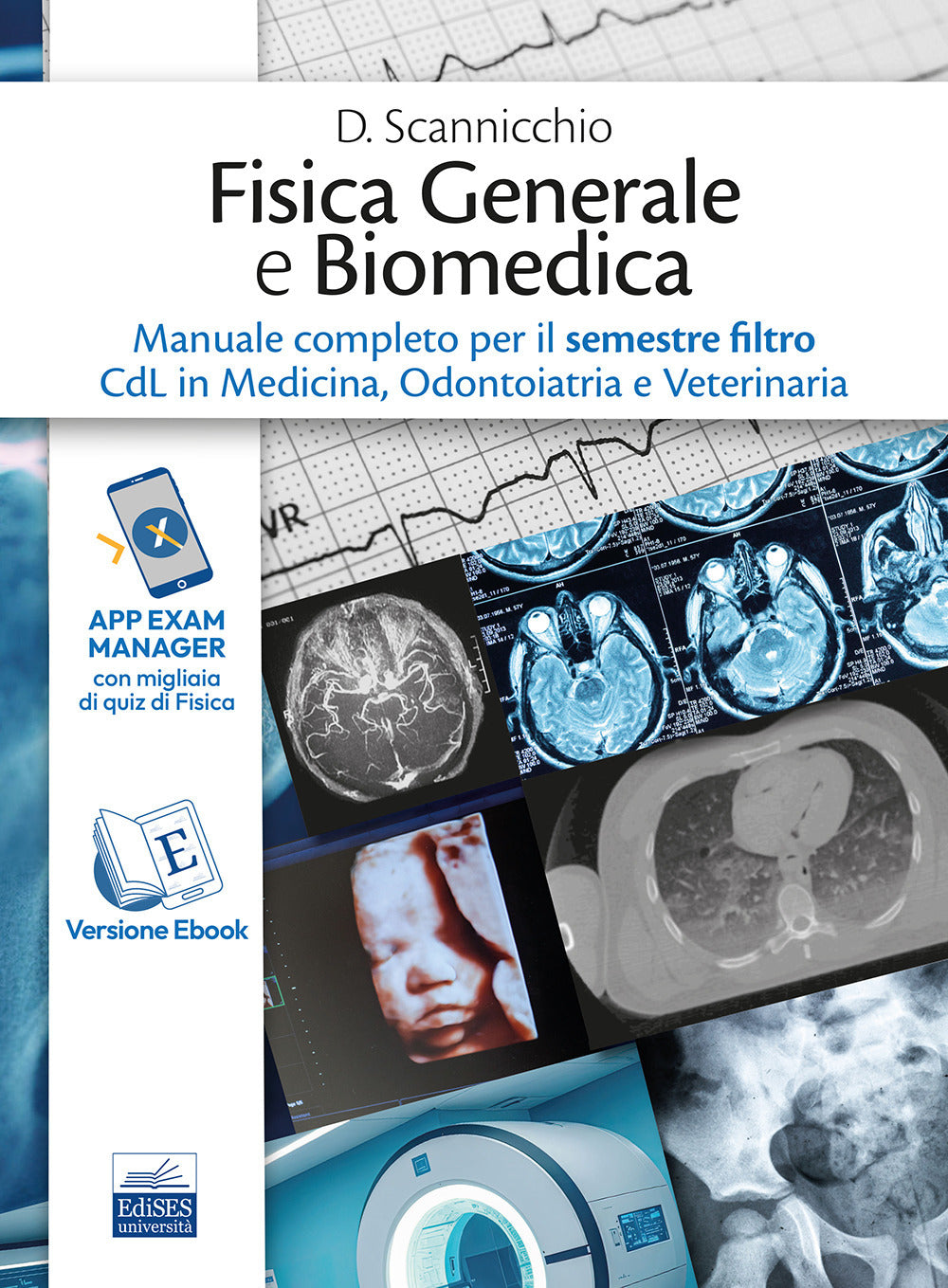 Fisica generale e biomedica. Manuale completo per il semestre filtro CdL in Medicina, Odontoiatria e Veterinaria