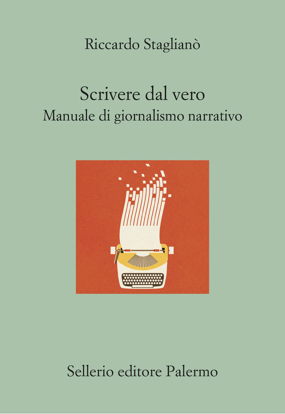 Scrivere dal vero. Manuale di giornalismo narrativo