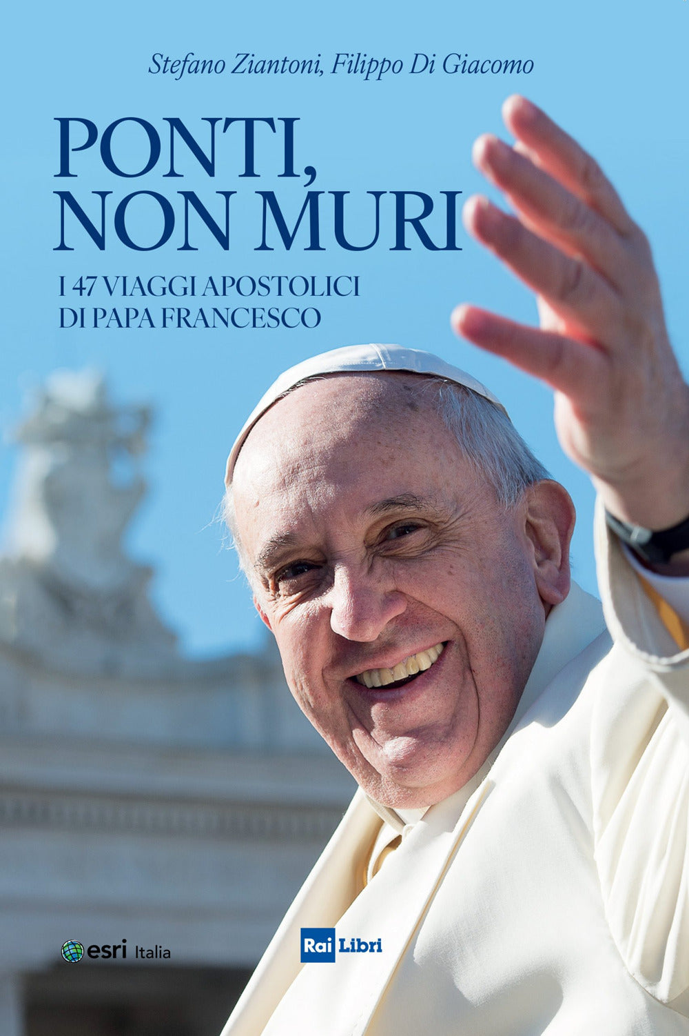Ponti, non muri. I 47 viaggi apostolici di papa Francesco