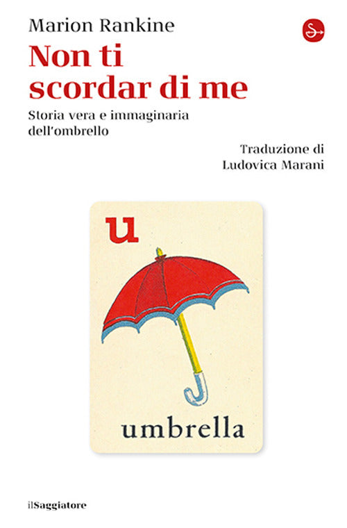 Non ti scordar di me. Storia vera e immaginaria dell'ombrello