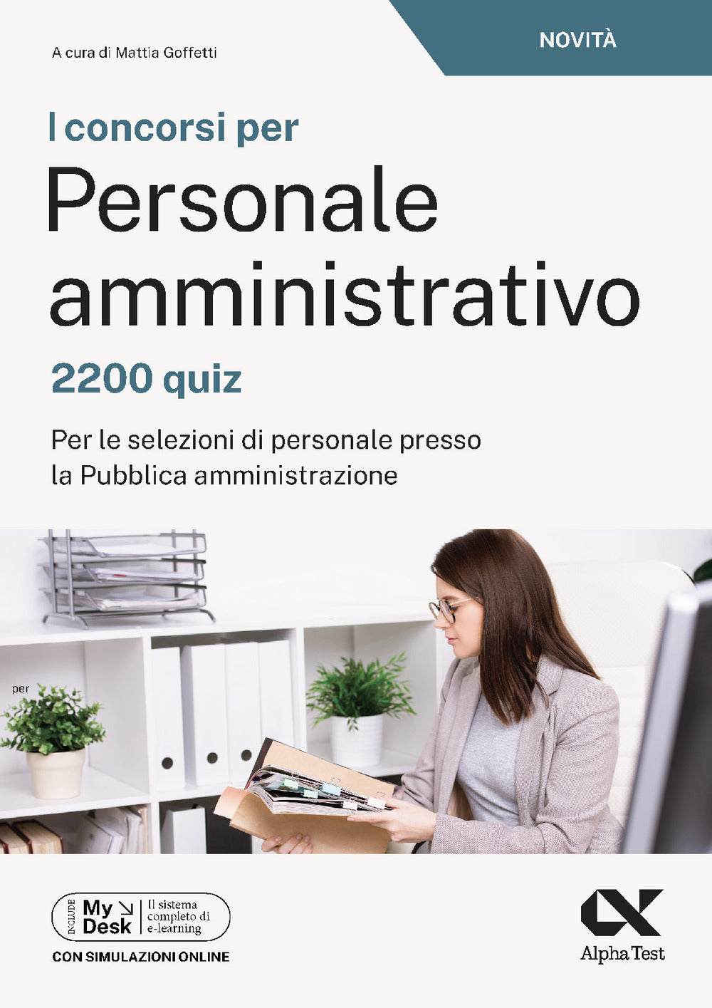 I concorsi per personale amministrativo. 2200 quiz. Per le selezioni di personale presso la pubblica amministrazione. Ediz. MyDesk. Con simulazioni online
