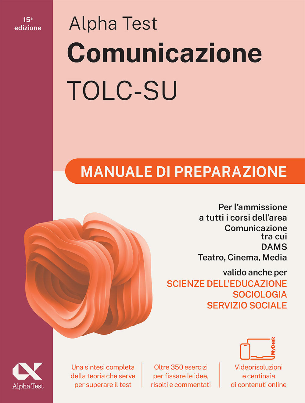 Alpha Test. Comunicazione. Manuale di preparazione. Per l'ammissione a tutti i corsi dell'area di Comunicazione tra cui Scienze della Comunicazione, Comunicazione e Società, Comunicazione Interculturale, DAMS, Teatro Cinema Media