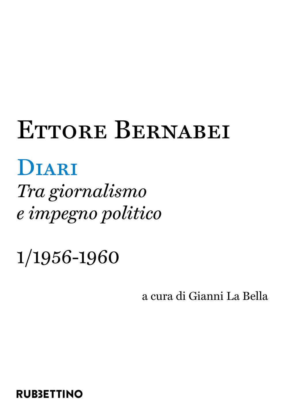 Diari. Tra giornalismo e impegno politico. Vol. 1: 1956-1960