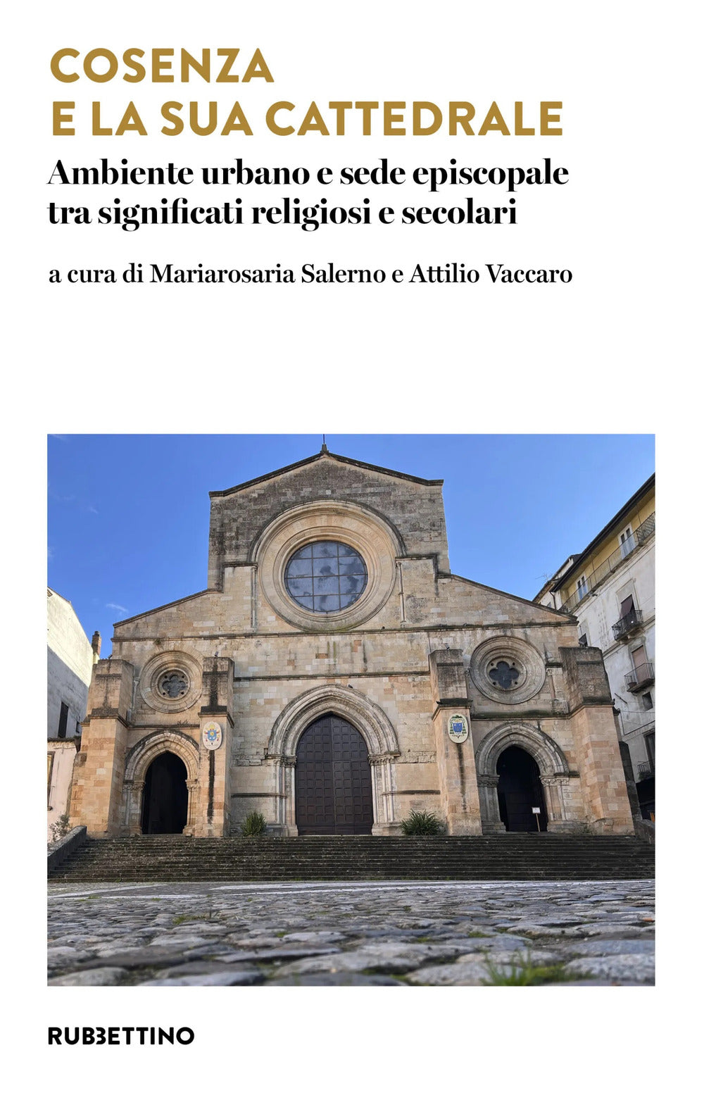 Cosenza e la sua cattedrale. Ambiente urbano e sede episcopale tra significati religiosi e secolari