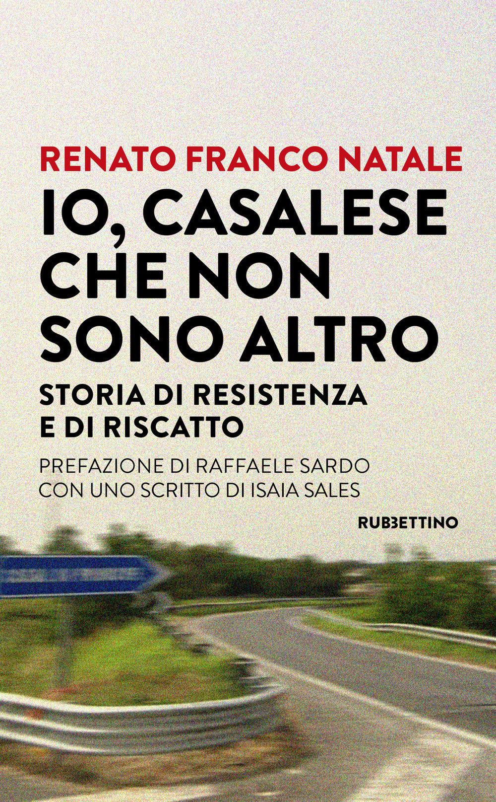 Io, Casalese che non sono altro. Storia di resistenza e di riscatto