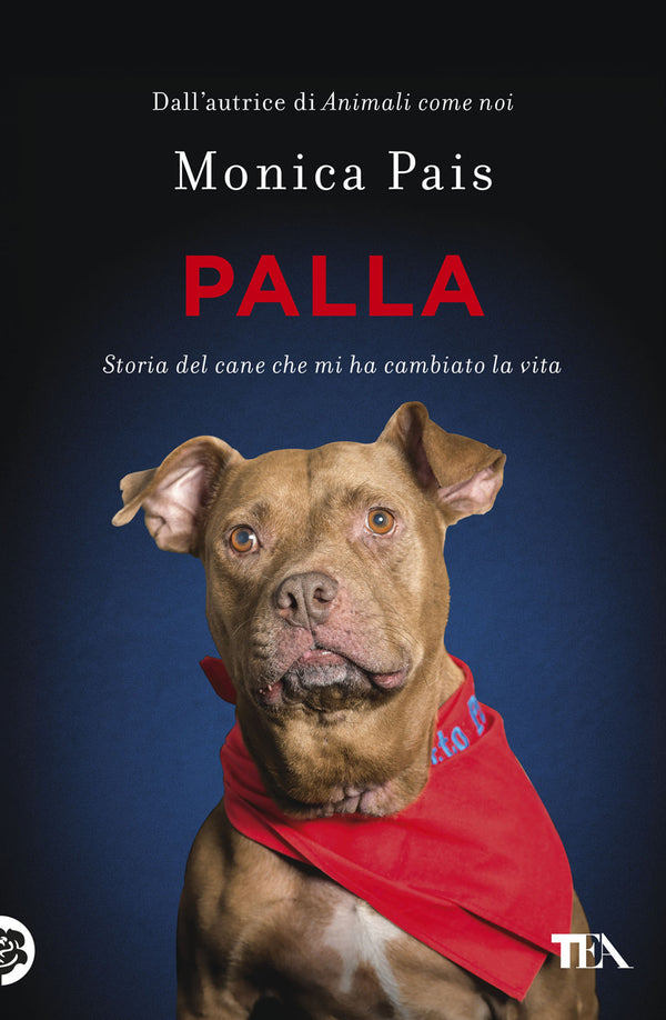 Palla. Storia del cane che mi ha cambiato la vita: libro di Monica Pais ...