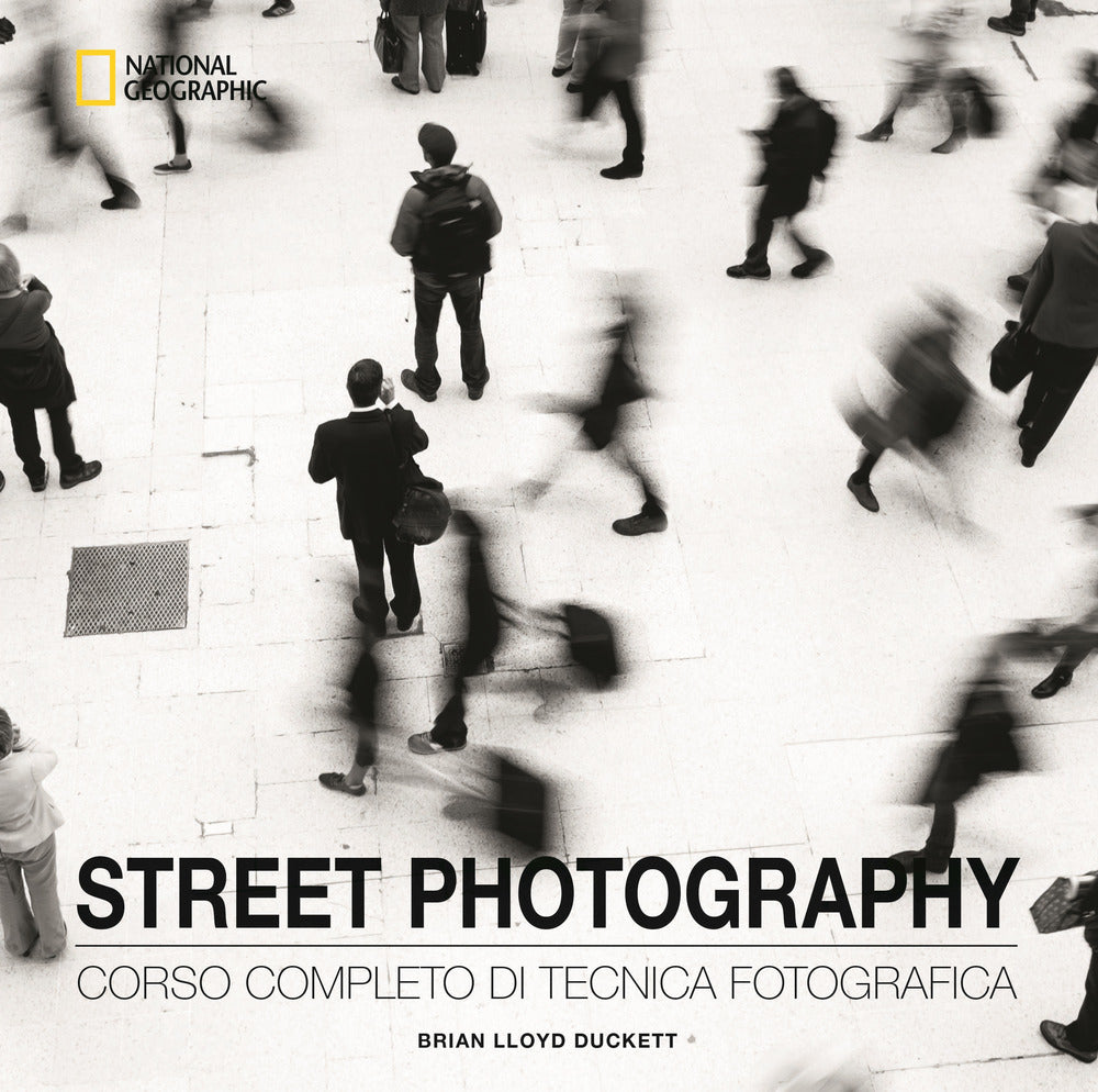 Street photography. Corso completo di tecnica fotografica