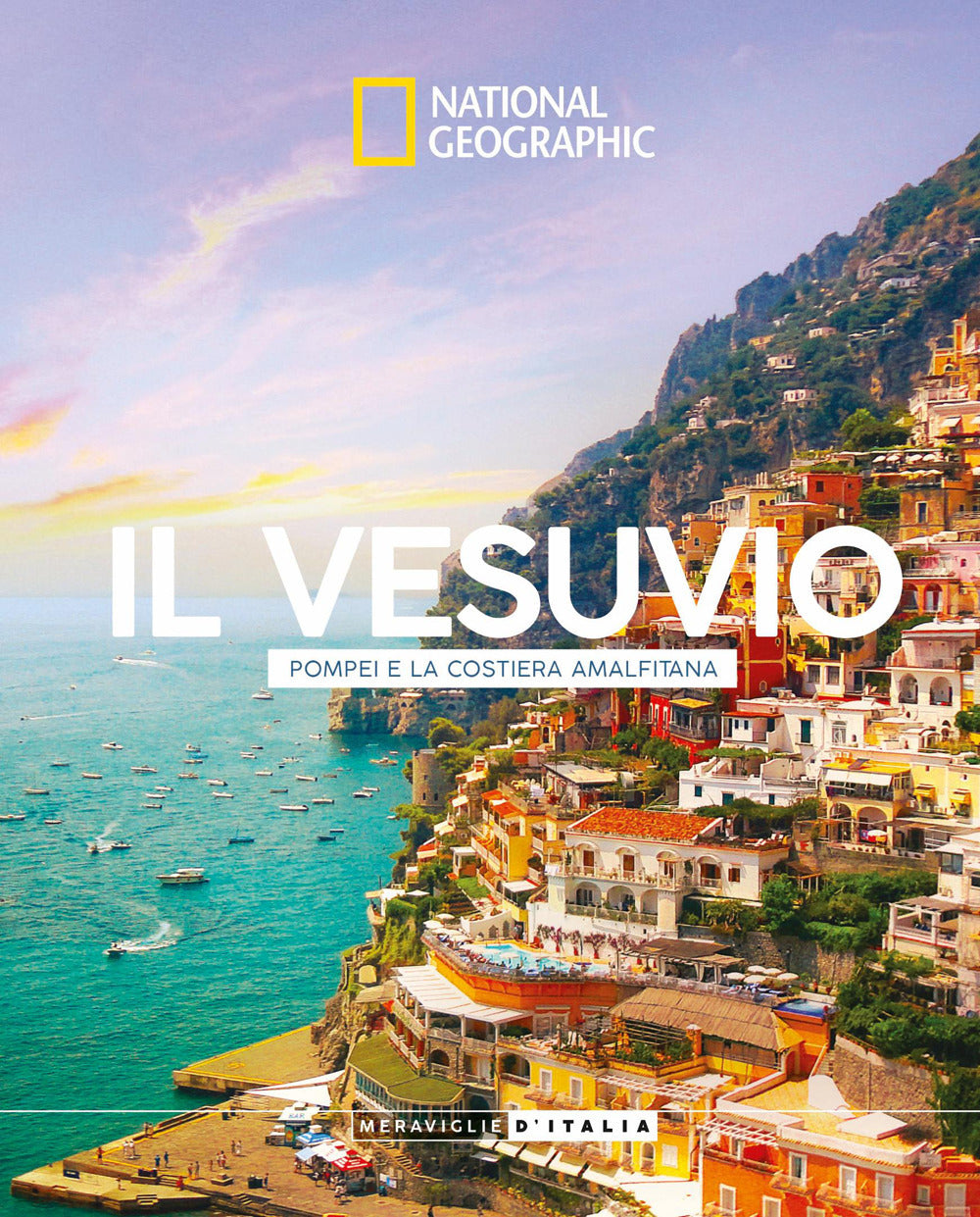 Il Vesuvio, Pompei e la costiera Amalfitana. Meraviglie d'Italia