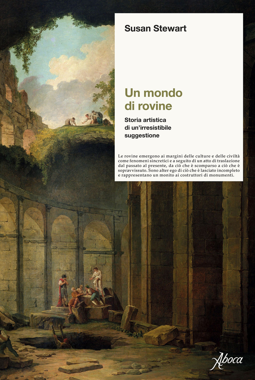 Un mondo di rovine. Storia artistica di un’irresistibile suggestione
