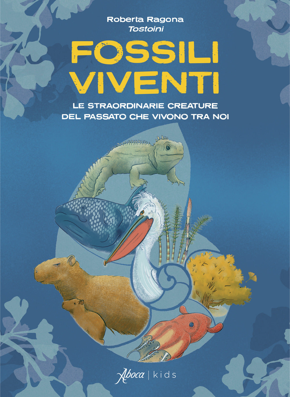 Fossili viventi. Le straordinarie creature del passato che vivono tra noi