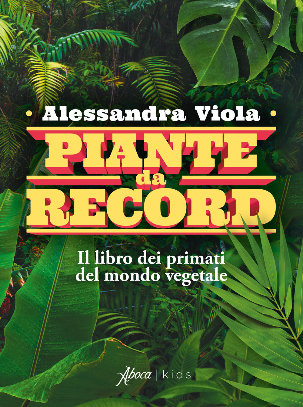 Piante da record. Il libro dei primati del mondo vegetale