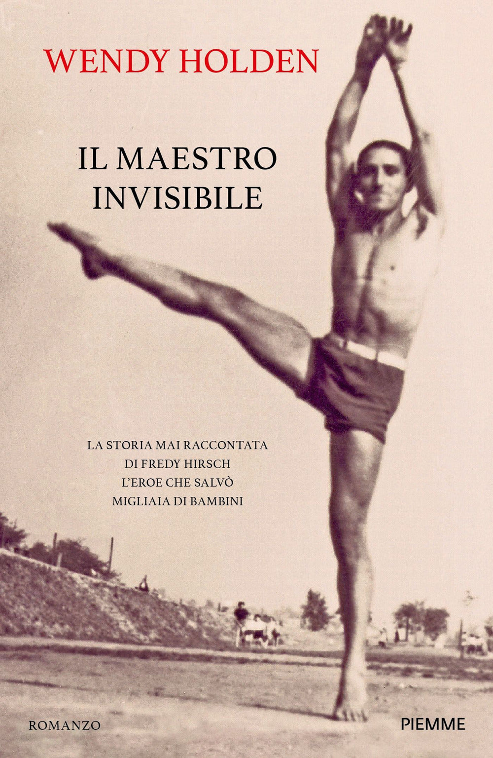 Il maestro invisibile. La storia mai raccontata di Fredy Hirsch l'eroe che salvò migliaia di bambini