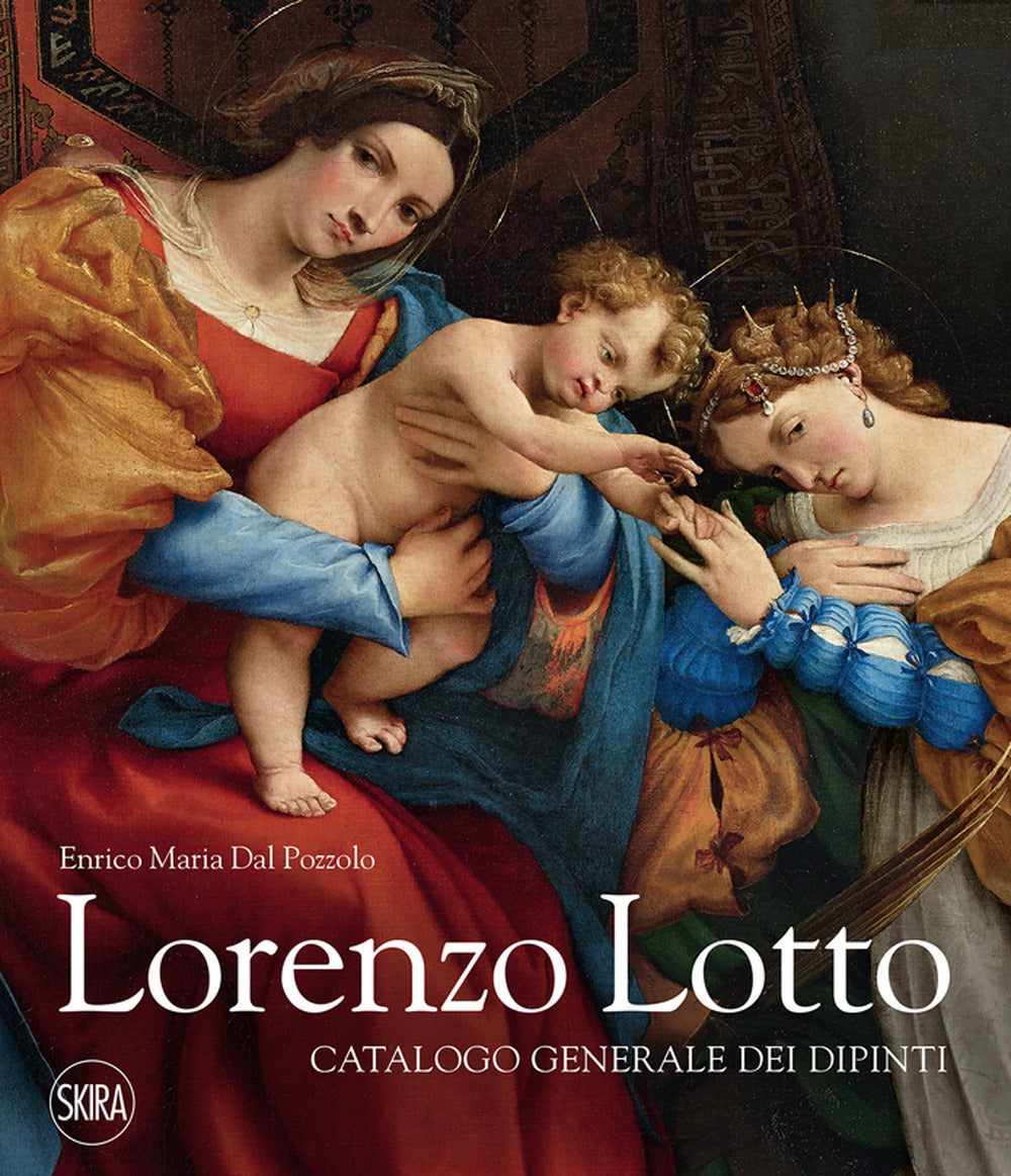 Lorenzo Lotto. Catalogo generale dei dipinti. Ediz. a colori
