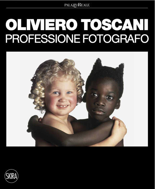 Oliviero Toscani. Professione fotografo. Ediz. a colori
