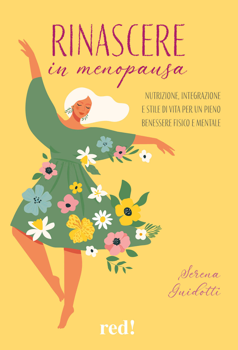 Rinascere in menopausa. Nutrizione, integrazione e stile di vita per un pieno benessere fisico e mentale