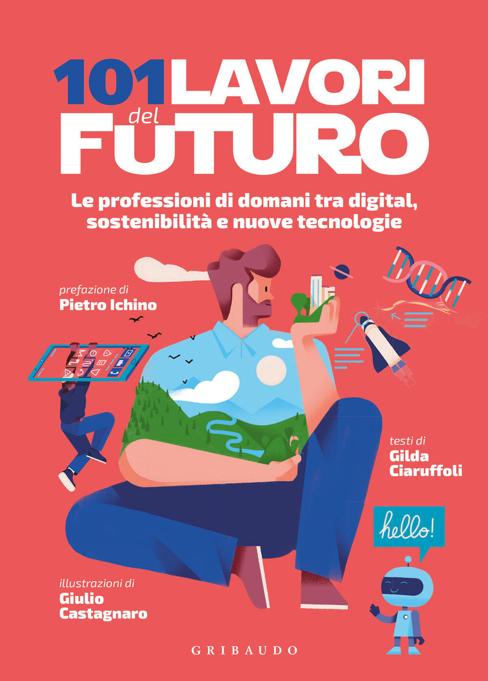 101 lavori del futuro. Le professioni di domani tra digital, sostenibilità e nuove tecnologie
