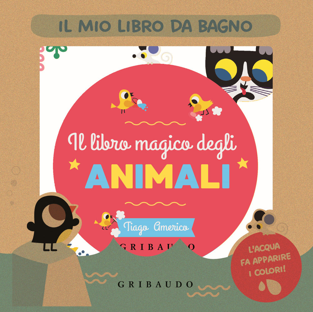 Il libro magico degli animali. Il mio libro da bagno. Ediz. a colori