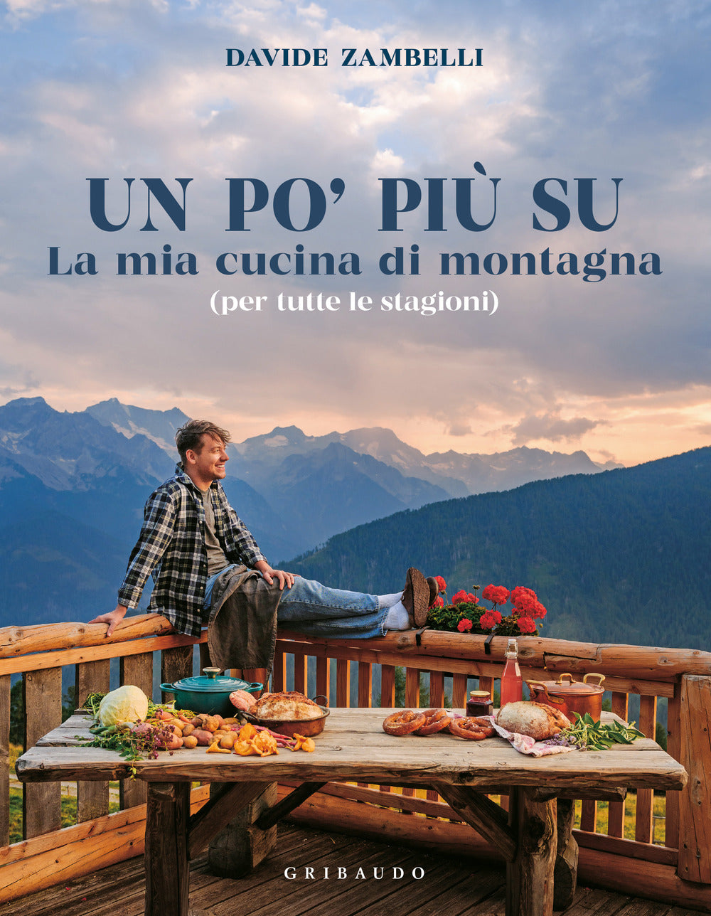 Un po' più su. La mia cucina di montagna (per tutte le stagioni)