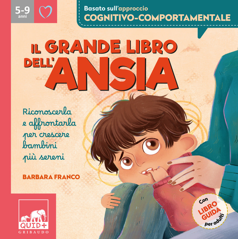Il grande libro dell'ansia. Riconoscerla e affrontarla per crescere bambini più sereni