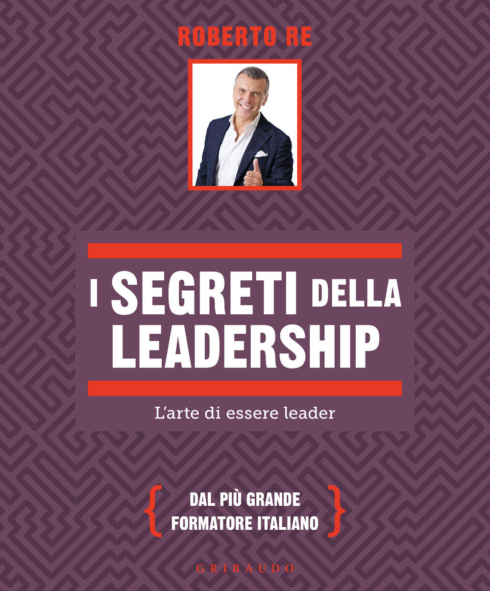 I segreti della leadership. L'arte di essere leader