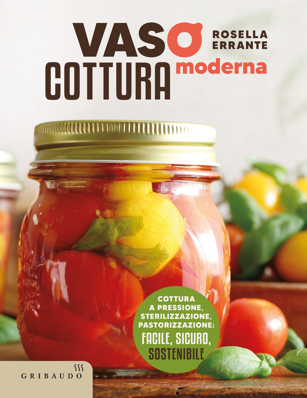 Vasocottura moderna. Cottura a pressione, sterilizzazione, pastorizzazione: facile, sicuro, sostenibile