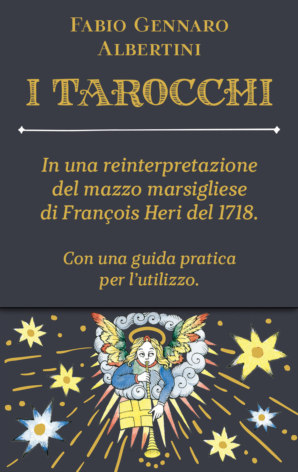 Tarocchi. In una reinterpretazione del mazzo marsigliese di François Heri del 1718
