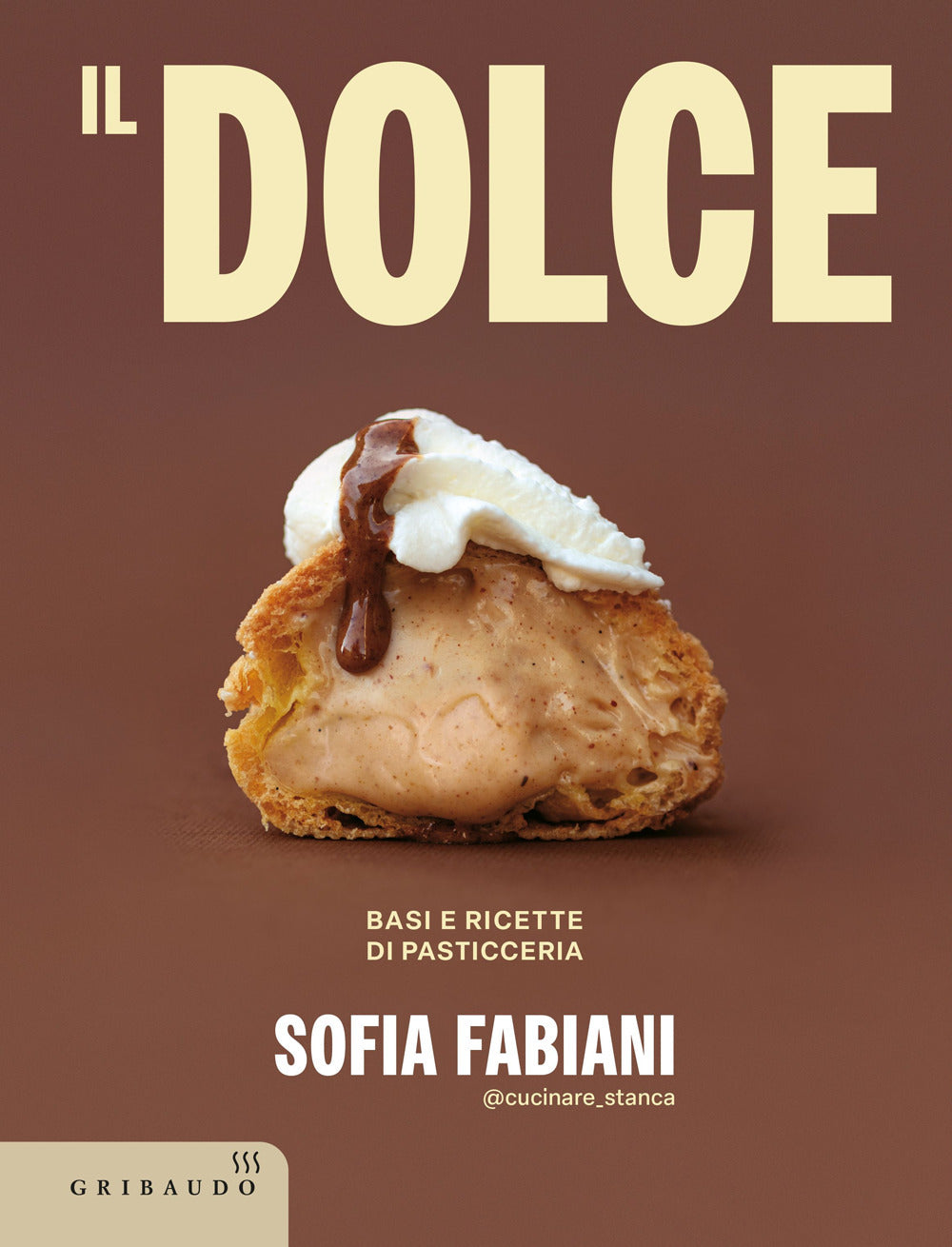 Il dolce. Basi e ricette di pasticceria