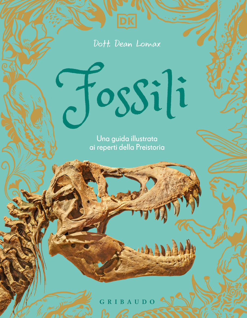 Fossili. Una guida illustrata ai reperti della preistoria