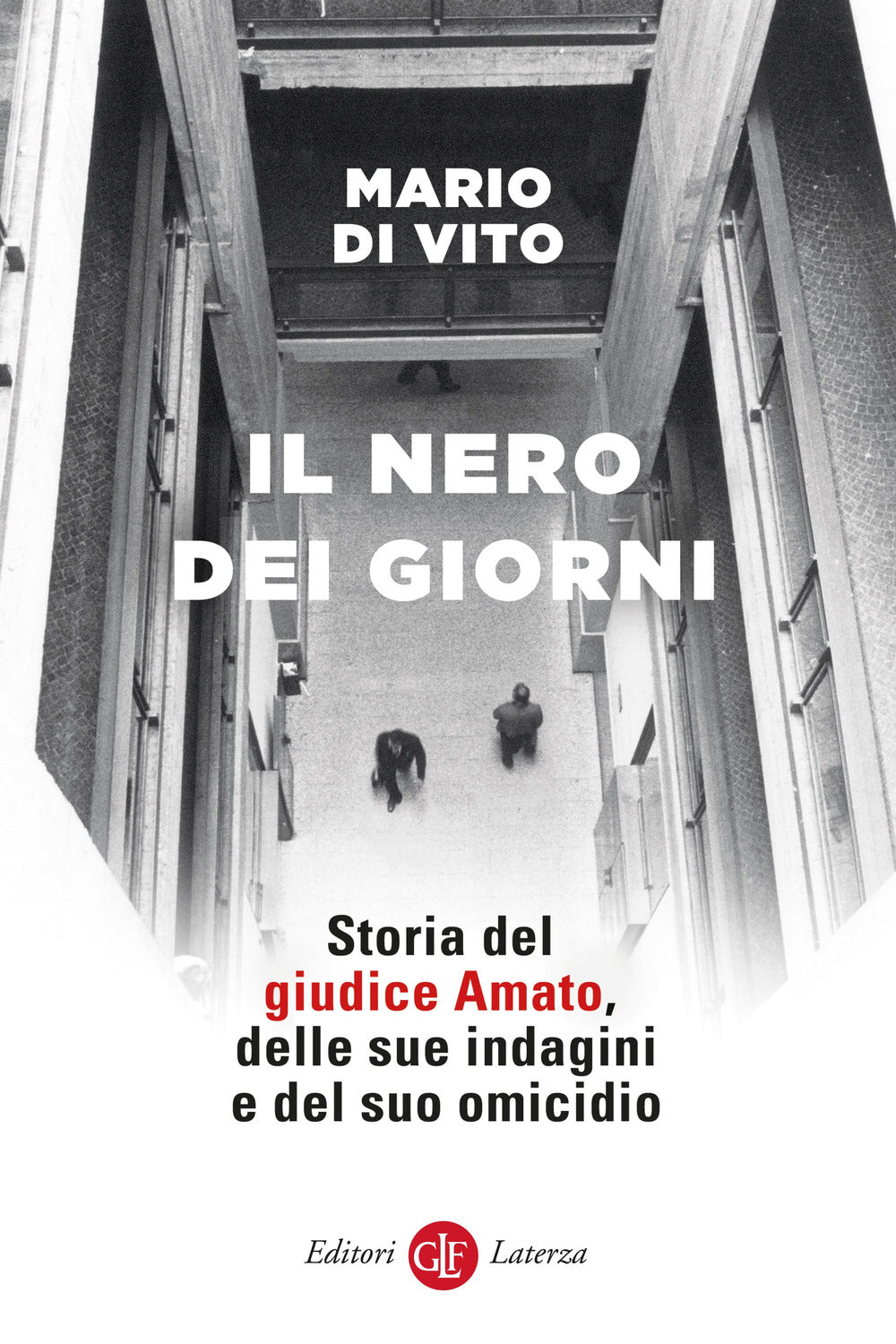 Il nero dei giorni. Storia del giudice Amato, delle sue indagini e del suo omicidio