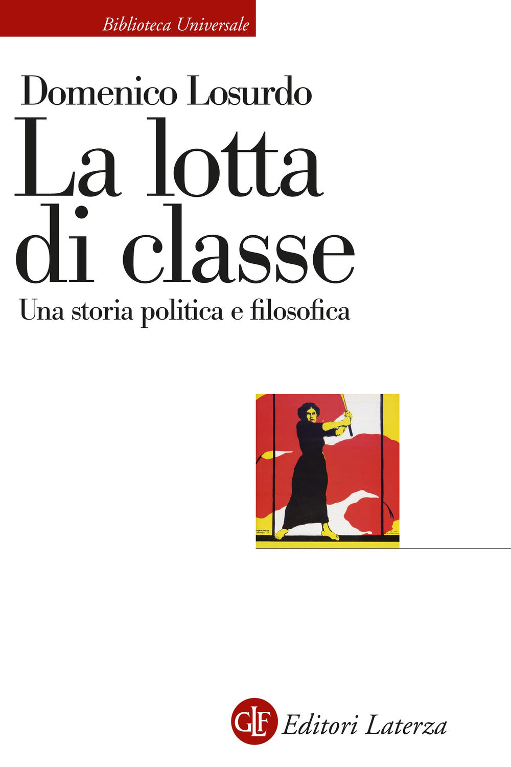La lotta di classe. Una storia politica e filosofica