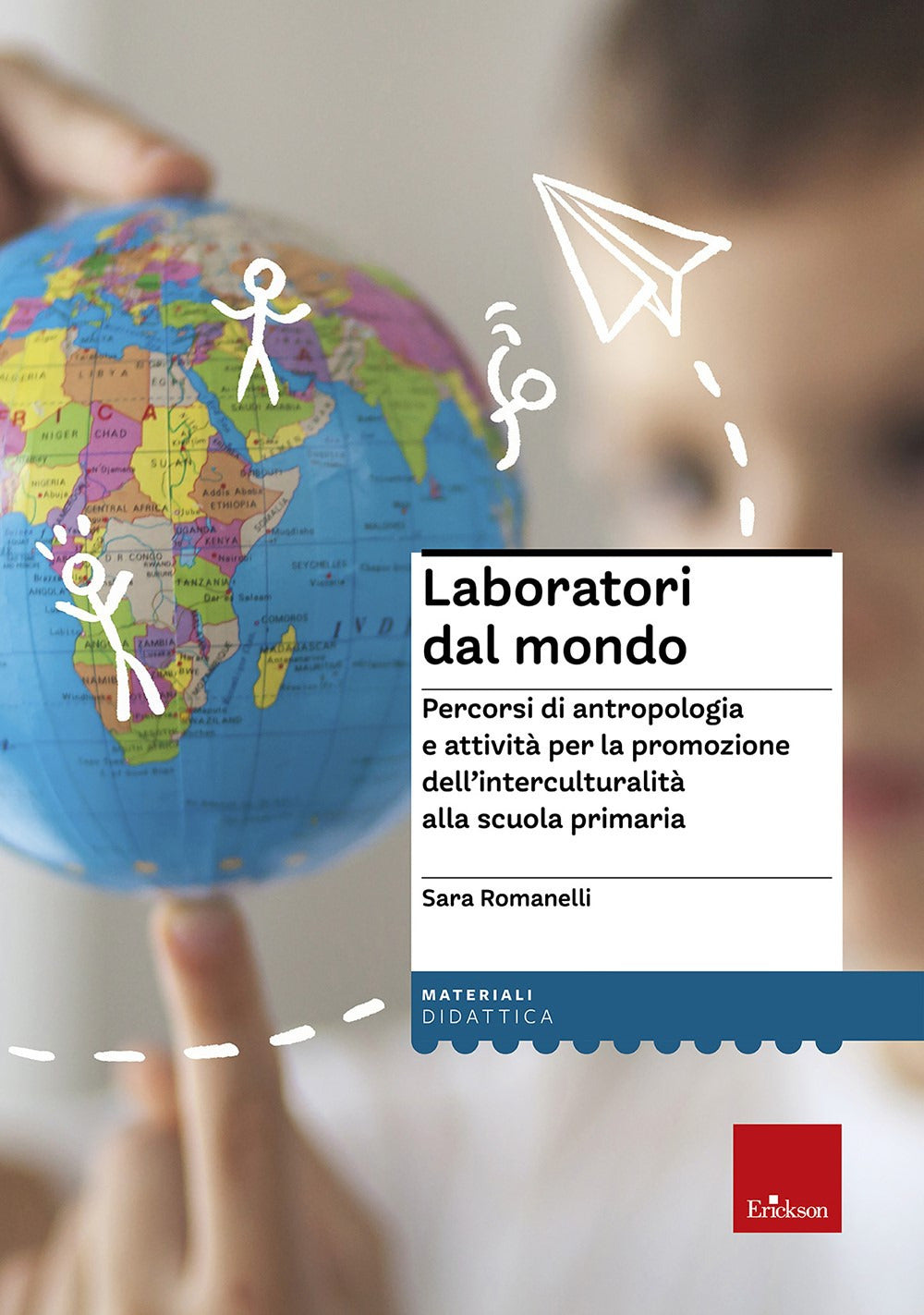 Laboratori dal mondo. Percorsi di antropologia e attività per la promozione dell’interculturalità alla scuola primaria