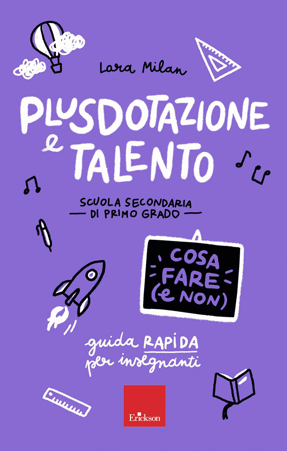 Plusdotazione e talento. Cosa fare (e non). Scuola secondaria di primo grado. Guida rapida per gli insegnanti