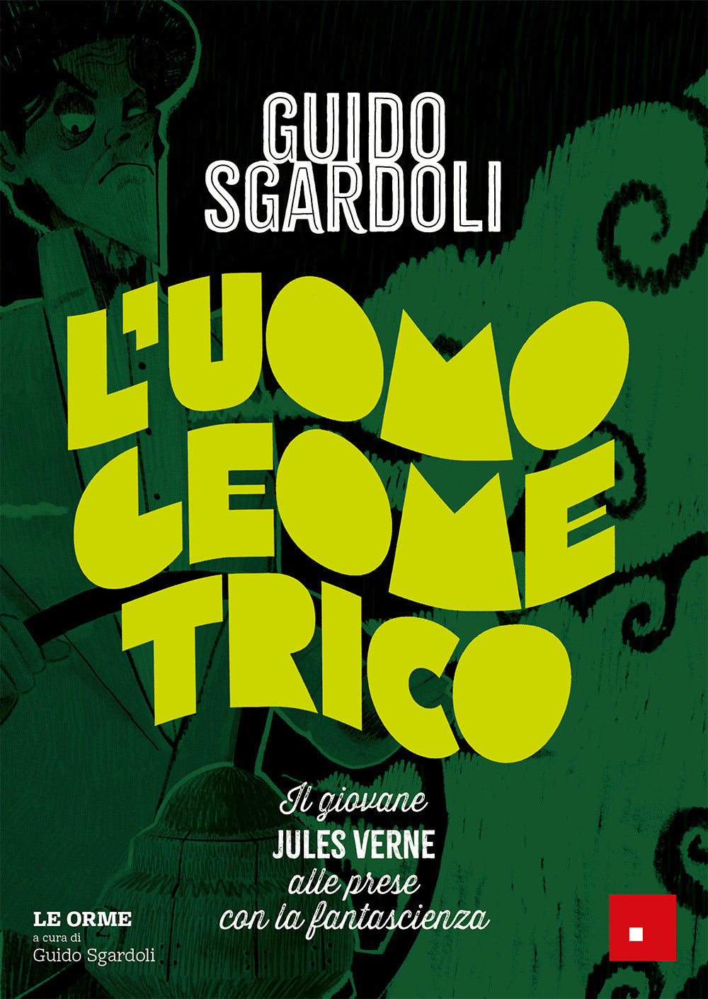 L'uomo geometrico. Il giovane Jules Verne alle prese con la fantascienza