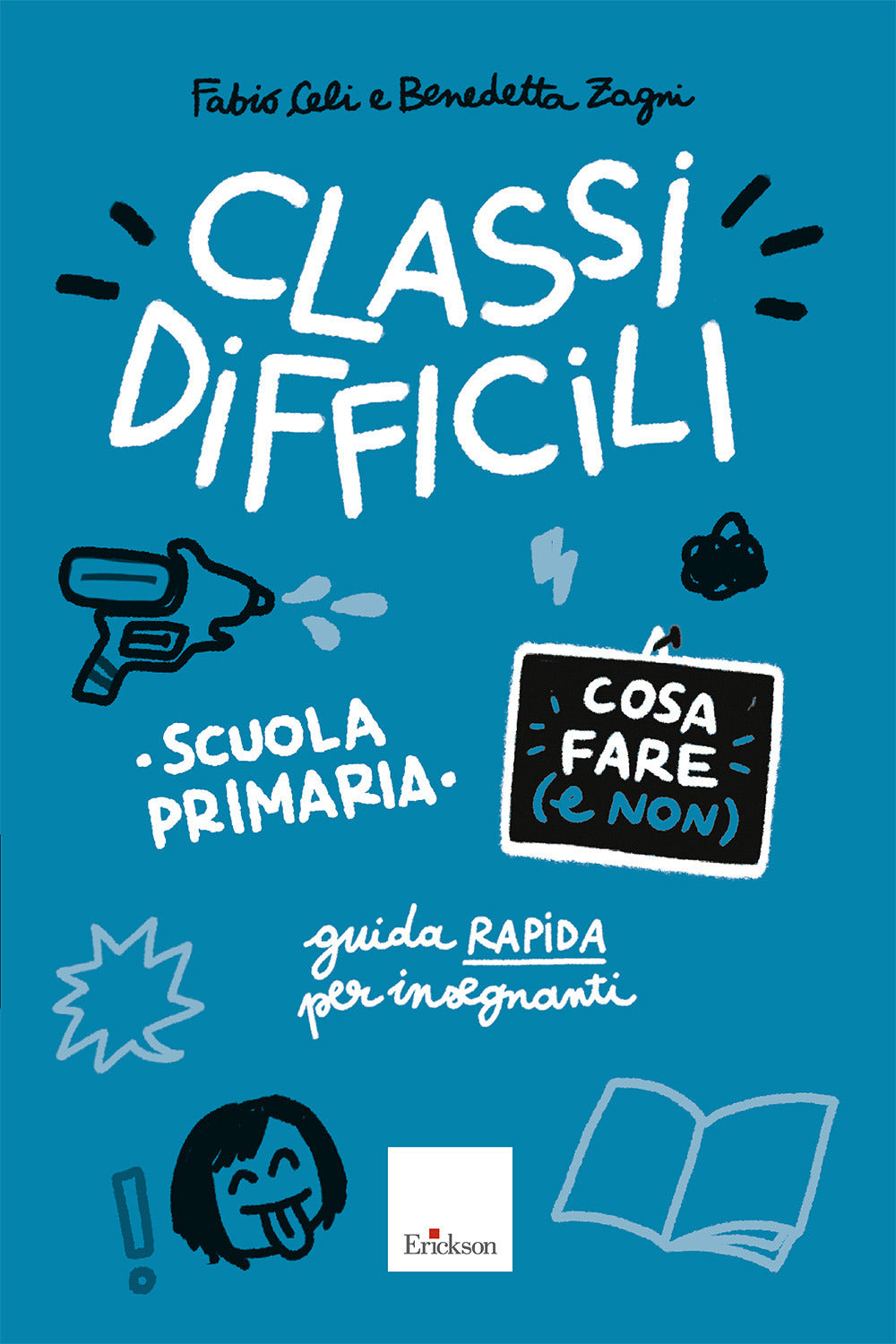 Classi difficili. Cosa fare (e non). Scuola primaria. Guida pratica per insegnanti