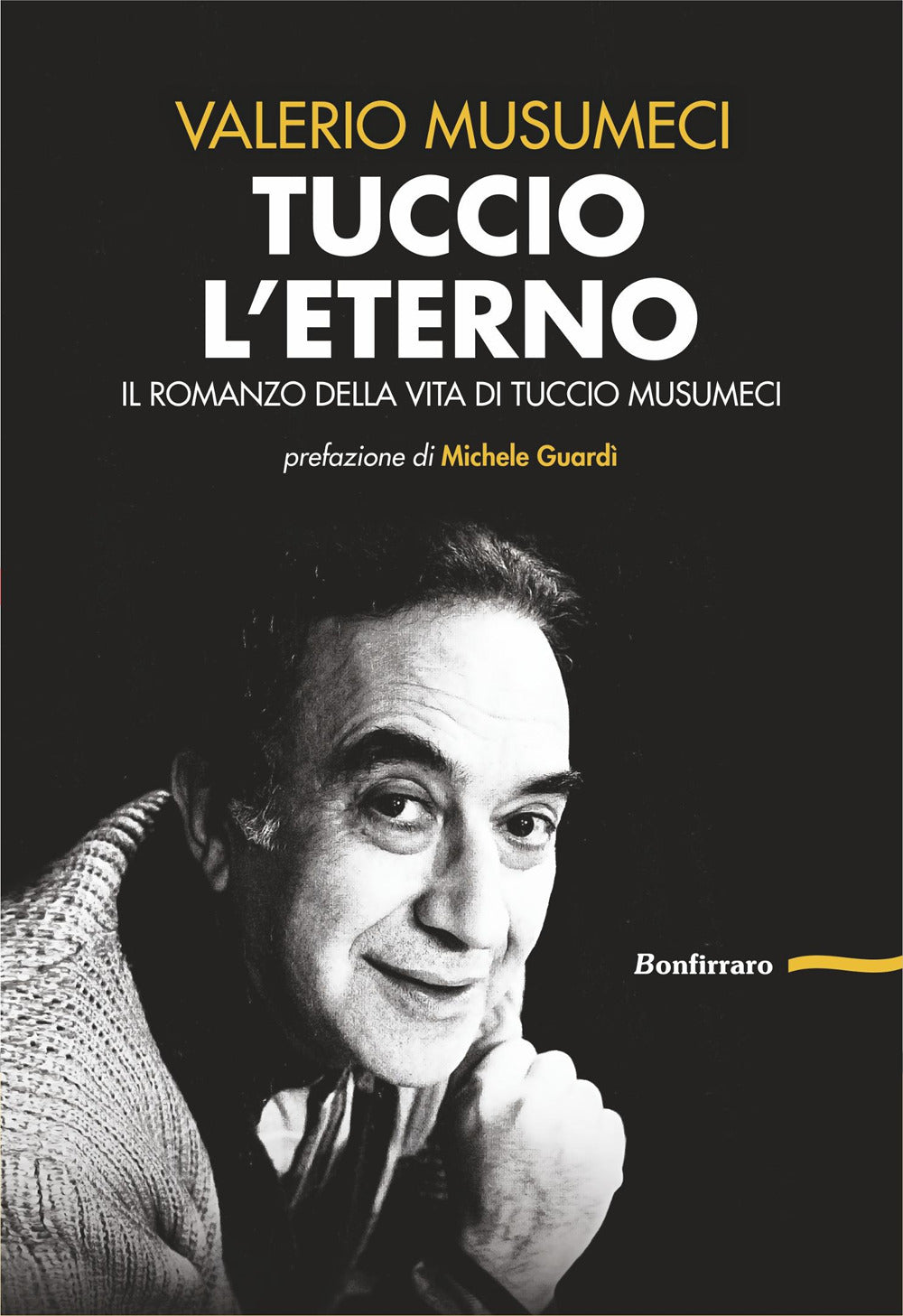 Tuccio l'eterno. Il romanzo della vita di Tuccio Musumeci