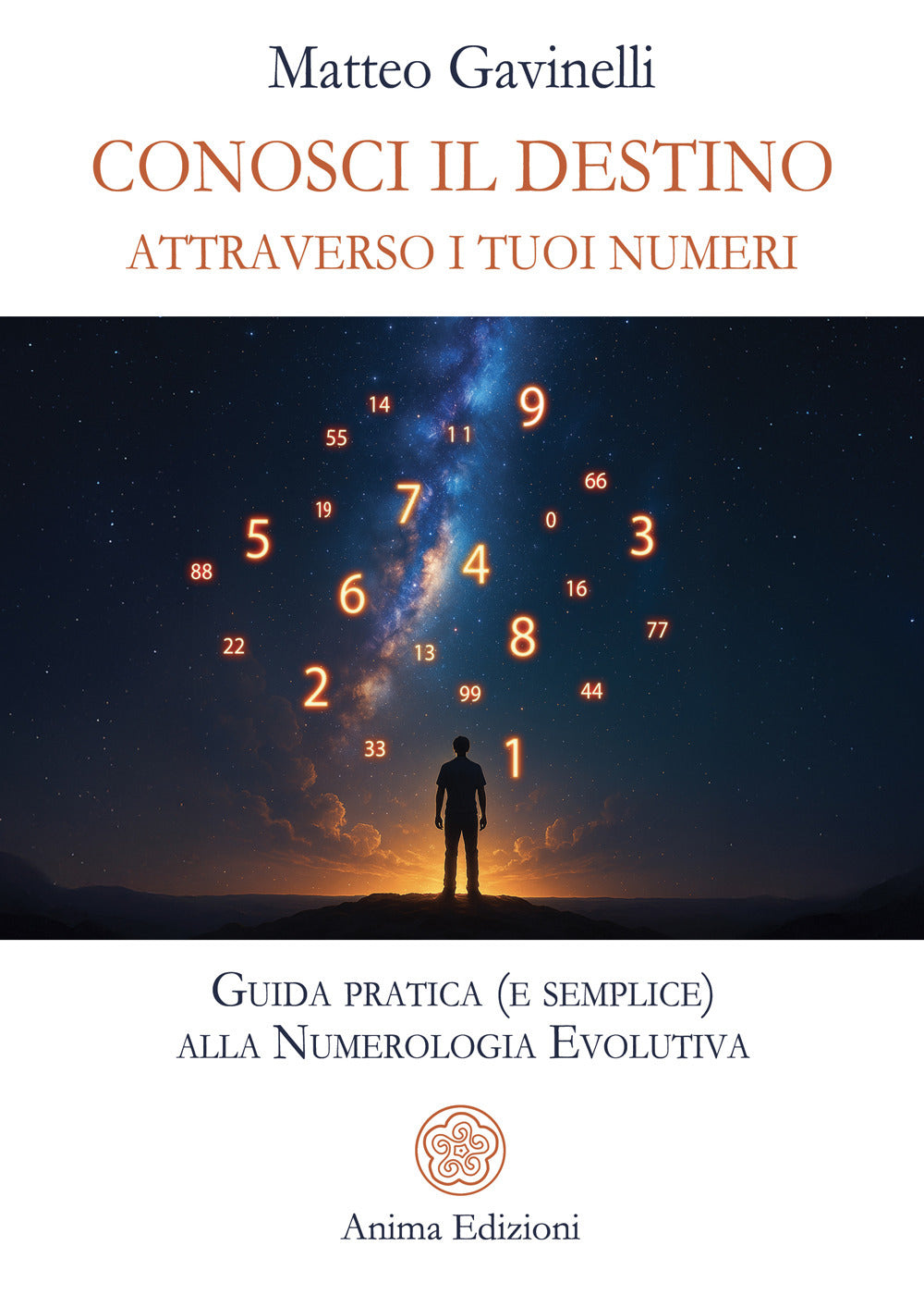 Conosci il destino attraverso i tuoi numeri. Guida pratica (e semplice) alla numerologia evolutiva