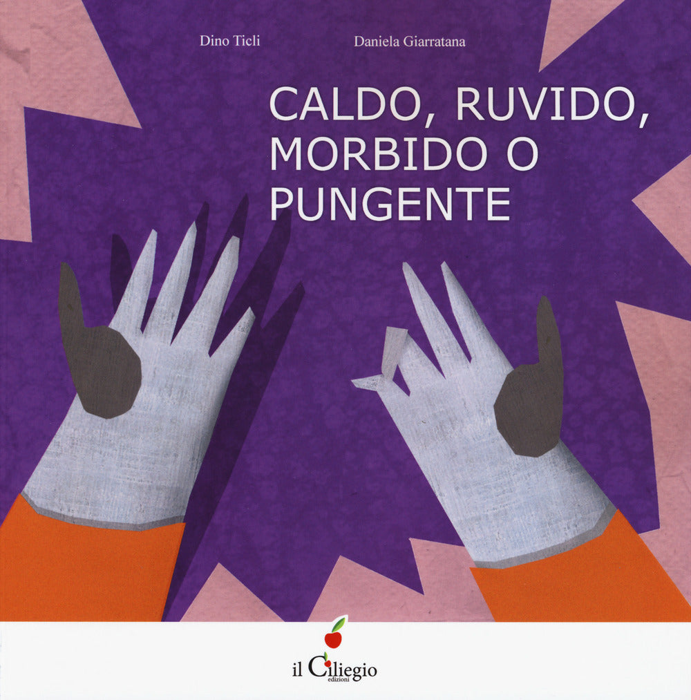 Caldo, ruvido morbido o pungente