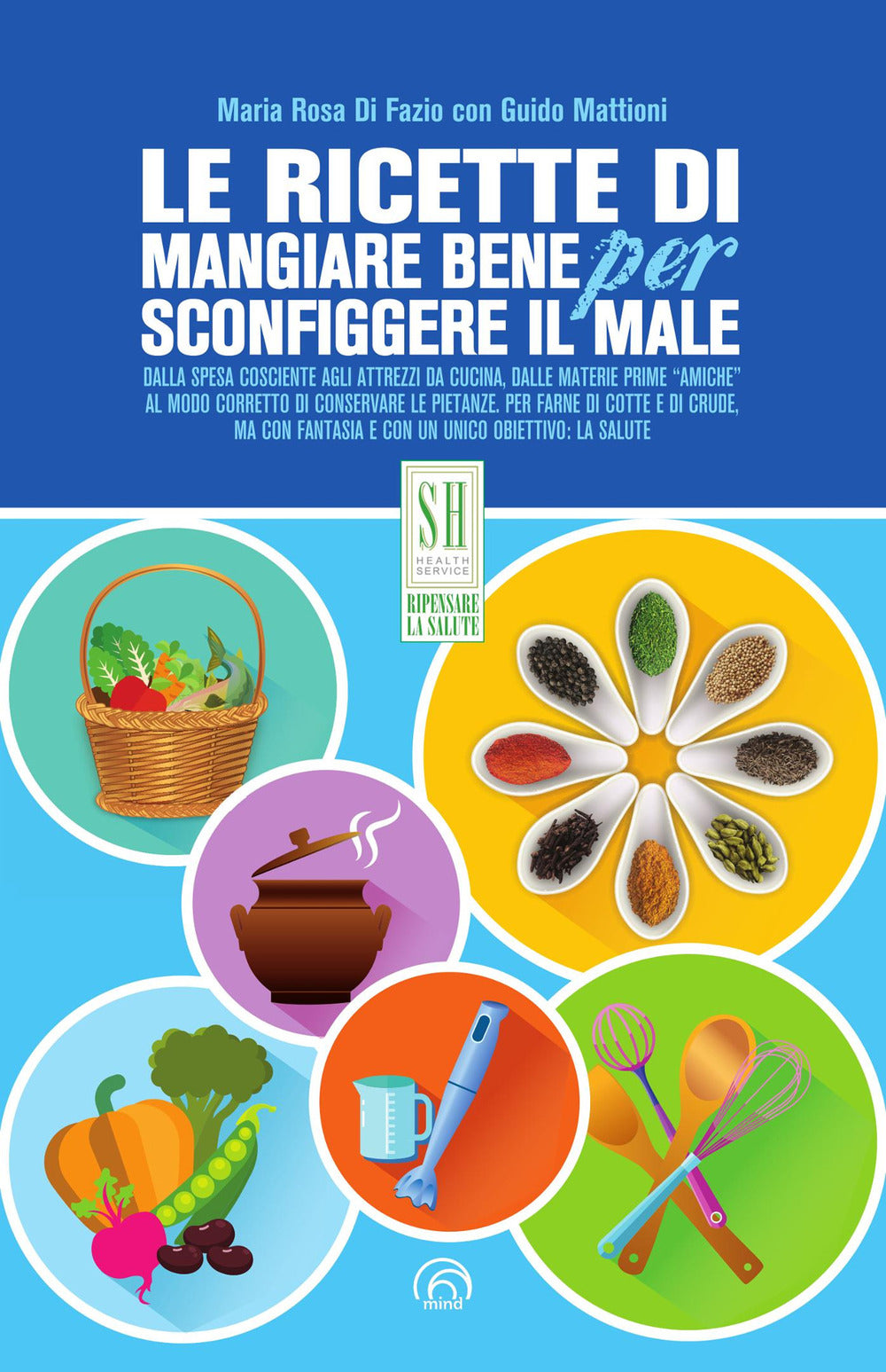 Le ricette di Mangiare bene per sconfiggere il male