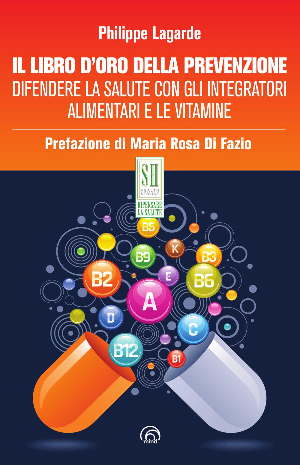 Il libro d'oro della prevenzione. Difendere la salute con gli integratori alimentari e le vitamine