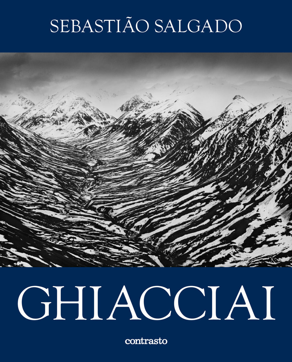 Sebastião Salgado. Ghiacciai. Catalogo della mostra (Rovereto, 12 aprile-21 settembre 2025)