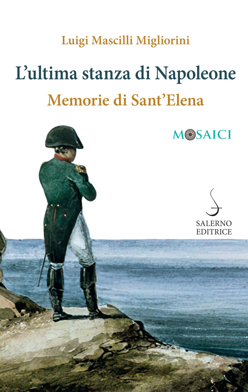 L'ultima stanza di Napoleone. Memorie di Sant'Elena