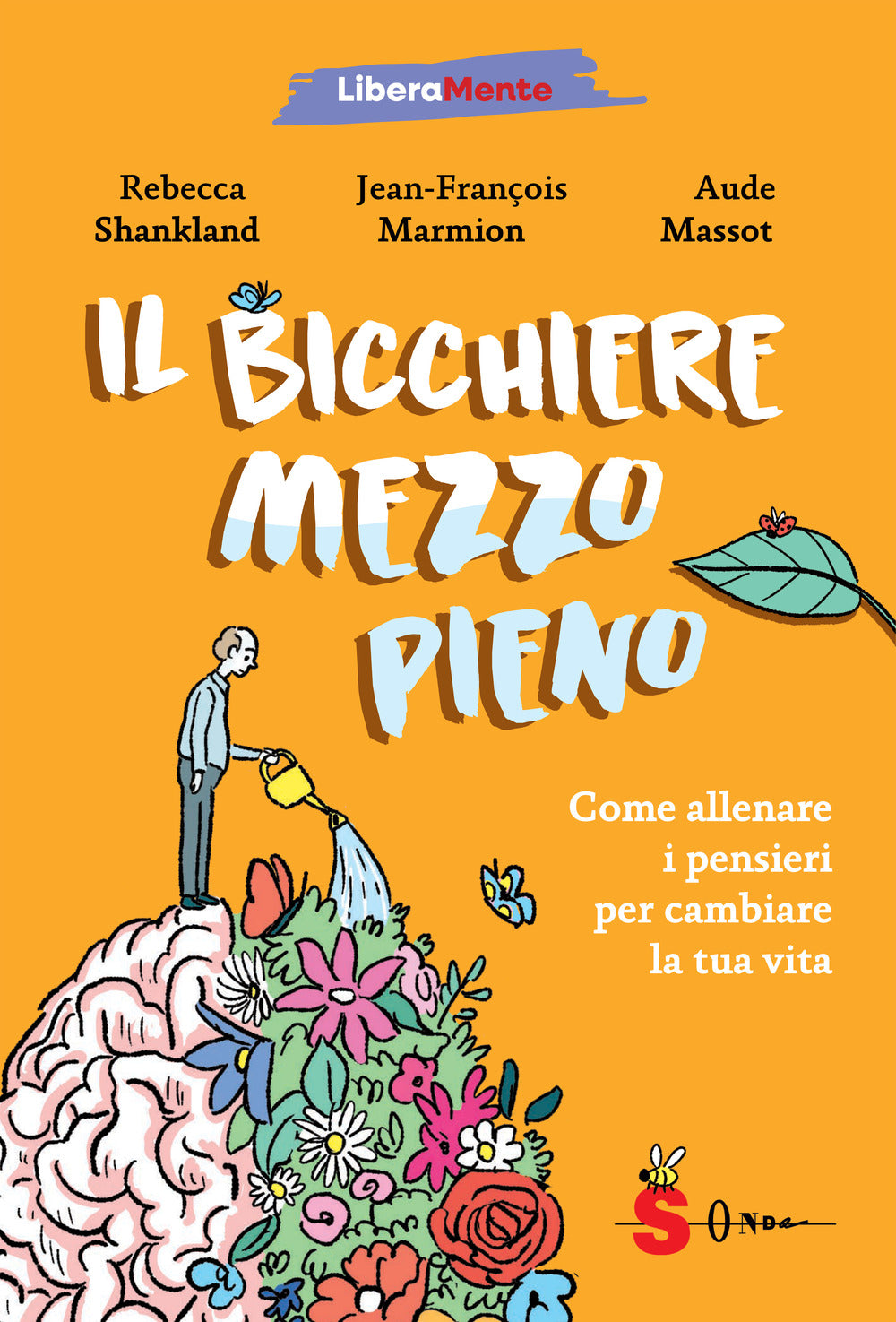 Il bicchiere mezzo pieno. Come allenare i pensieri per cambiare la tua vita