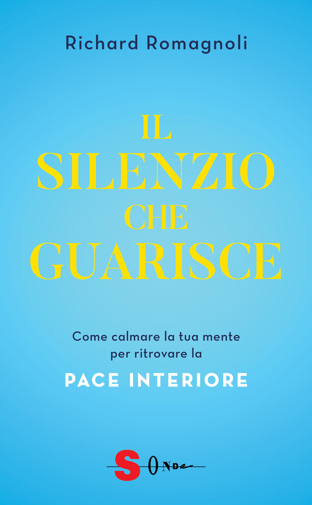 Il silenzio che guarisce. Come calmare la tua mente per ritrovare la pace interiore